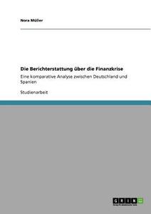 Die Berichterstattung über die Finanzkrise di Nora Müller edito da GRIN Publishing