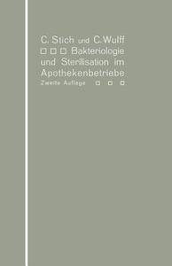 Bakteriologie und Sterilisation im Apothekenbetriebe di Conrad Stich, Christian Wulff edito da Springer Berlin Heidelberg