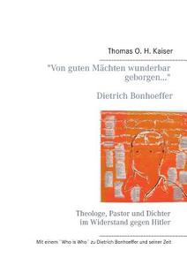 "von Guten Machten Wunderbar Geborgen..." Dietrich Bonhoeffer. di Thomas O H Kaiser edito da Books On Demand