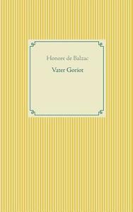 Vater Goriot di Honore De Balzac edito da Books on Demand