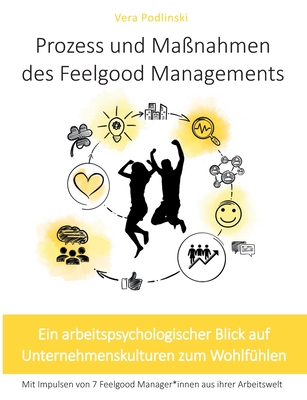 Prozess und Maßnahmen des Feelgood Managements di Vera Podlinski edito da Books on Demand