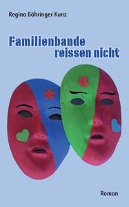 Familienbande reissen nicht di Regina Böhringer Kunz edito da Books on Demand