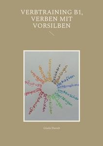 Verbtraining B1, Verben mit Vorsilben di Gisela Darrah edito da Books on Demand