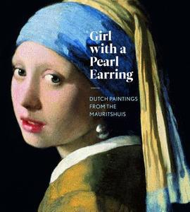 Girl with a Pearl Earring: Dutch Paintings from the Mauritshuis edito da Prestel Publishing
