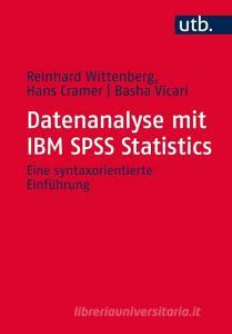 Datenanalyse mit IBM SPSS Statistics di Hans Cramer, Basha Vicari, Reinhard Wittenberg edito da UTB GmbH