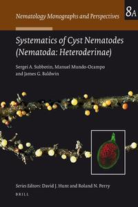 Systematics of Cyst Nematodes (Nematoda: Heteroderinae), Part a di Sergei Subbotin, Mundo-Ocampo, J. Baldwin edito da BRILL ACADEMIC PUB
