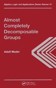 Almost Completely Decomposable Groups di A. Mader edito da Taylor & Francis Ltd
