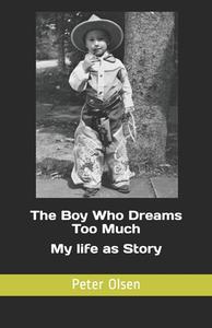 The Boy Who Dreams Too Much di Olsen Peter Christian Olsen edito da Independently Published