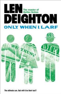 Only When I Larf di Len Deighton edito da HarperCollins Publishers