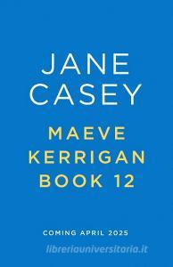 Maeve Kerrigan 12 di Jane Casey edito da HarperCollins Publishers