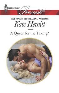 A Queen for the Taking? di Kate Hewitt edito da Harlequin