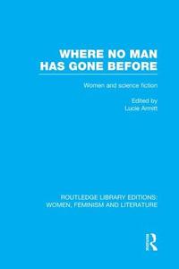 Where No Man Has Gone Before edito da Taylor & Francis Ltd