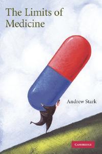 The Limits of Medicine di Andrew Stark edito da Cambridge University Press