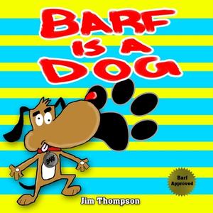 Barf is a dog di Jim Thompson edito da Touch the sky publishing LLC