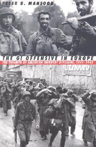 Mansoor, P:  The GI Offensive in Europe di Peter R. Mansoor edito da University Press of Kansas