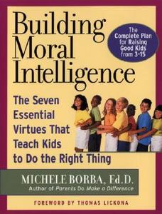 Building Moral Intelligence di Michele Borba edito da Jossey Bass