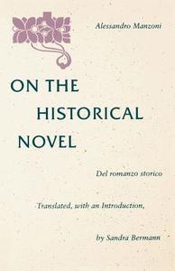 On the Historical Novel di Alessandro Manzoni edito da University of Nebraska Press