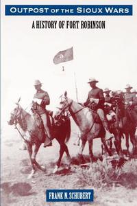 Outpost of the Sioux Wars di Frank N. Schubert edito da University of Nebraska Press