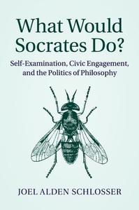 What Would Socrates Do? di Joel Alden Schlosser edito da Cambridge University Press