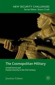 The Cosmopolitan Military di Jonathan Gilmore edito da Palgrave Macmillan