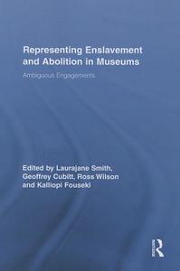 Representing Enslavement And Abolition In Museums edito da Taylor & Francis Ltd