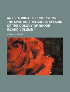 An Historical Discourse On The Civil And di John Callender edito da Rarebooksclub.com