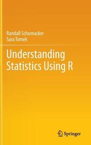 Understanding Statistics Using R di Randall Schumacker, Sara Tomek edito da Springer-Verlag GmbH