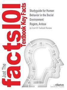 Studyguide for Human Behavior in the Social Environment by Rogers, Anissa, ISBN 9780415504829 di Cram101 Textbook Reviews edito da CRAM101