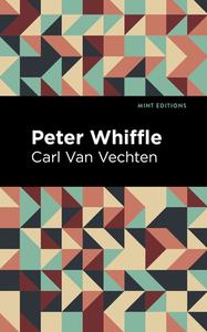 Peter Whiffle di Carl Van Vechten edito da MINT ED