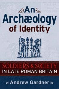 An Archaeology of Identity di Andrew Gardner edito da Left Coast Press Inc