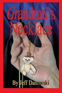 Grandma's Necklace di Jeffery K Danowski edito da America Star Books