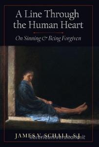 A Line Through the Human Heart di S. J. James V. Schall edito da Angelico Press