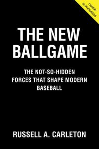 The New Ballgame di Russell A. Carleton edito da TRIUMPH BOOKS