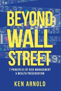 Beyond Wall Street di Ken Arnold edito da Inherence LLC