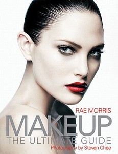 Makeup: The Ultimate Guide di Rae Morris edito da Allen & Unwin Academic