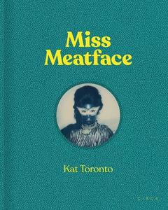 Kat Toronto: Miss Meatface di Dominic Johnson edito da Circa Press