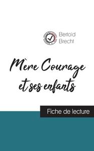 Mère Courage et ses enfants de Bertold Brecht (fiche de lecture et analyse complète de l'oeuvre) di Bertold Brecht edito da Comprendre la littérature