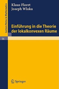 Einführung in die Theorie der lokalkonvexen Räume di Klaus Floret, Joseph Wloka edito da Springer Berlin Heidelberg