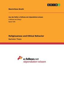 Religiousness and Ethical Behavior di Maximiliane Brecht edito da GRIN Publishing
