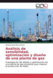 Análisis de sensibilidad, optimización y diseño de una planta de gas di Adriana María Mesa Gómez edito da EAE