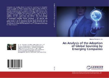 An Analysis of the Adoption of Global Sourcing by Emerging Companies di Moema Pereira Nunes edito da LAP Lambert Academic Publishing
