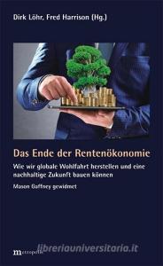Das Ende der Rentenökonomie edito da Metropolis Verlag