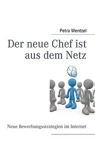 Der neue Chef ist aus dem Netz di Petra Wentzel edito da Books on Demand