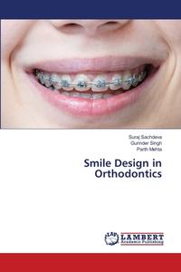 Smile Design In Orthodontics di Sachdeva Suraj Sachdeva, Singh Gurinder Singh, Mehta Parth Mehta edito da KS OmniScriptum Publishing