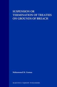 Suspension or Termination of Treaties on Grounds of Breach di Mohammed M. Gomaa edito da BRILL ACADEMIC PUB