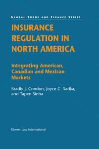Insurance Regulation in North America: Integrating American, Canadian and Mexican Markets di Bradly J. Condon, Joyce C. Sadka edito da WOLTERS KLUWER LAW & BUSINESS