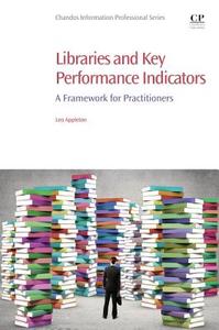Libraries and Key Performance Indicators di Leo (Director of Library Services at Goldsmiths Appleton edito da Elsevier Science & Technology