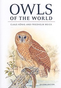 Owls of the World di Claus Konig, Friedhelm Weick, Jan-Hendrik Becking edito da YALE UNIV PR