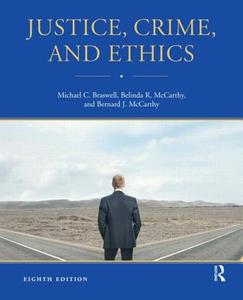Justice, Crime, And Ethics di Michael C. Braswell, Belinda L. McCarthy, Bernard J. McCarthy edito da Taylor & Francis Inc