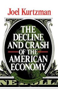 The Decline and Crash of the American Economy di Joel Kurtzman edito da WW Norton & Co